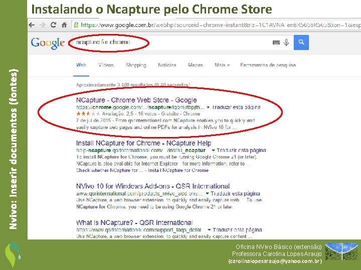 Nvivo: Inserir documentos (fontes) Instalando o Ncapture pelo Chrome Store Oficina NVivo Básico (extensão)