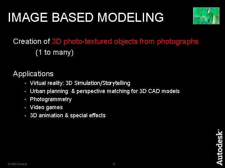 IMAGE BASED MODELING Creation of 3 D photo-textured objects from photographs (1 to many)