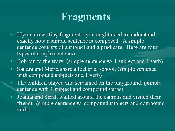 Fragments • If you are writing fragments, you might need to understand exactly how