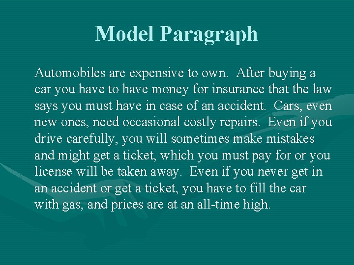 Model Paragraph Automobiles are expensive to own. After buying a car you have to