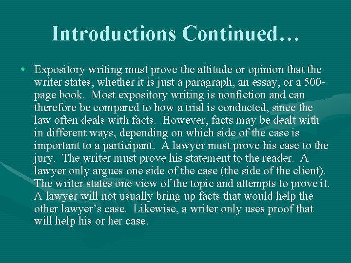 Introductions Continued… • Expository writing must prove the attitude or opinion that the writer