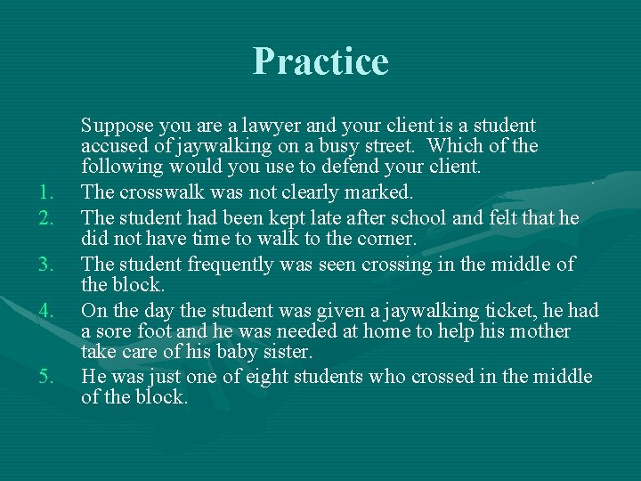 Practice 1. 2. 3. 4. 5. Suppose you are a lawyer and your client