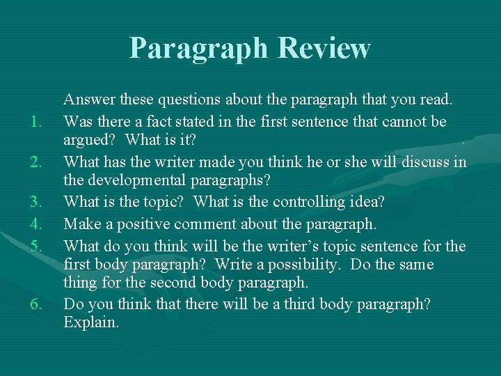 Paragraph Review 1. 2. 3. 4. 5. 6. Answer these questions about the paragraph