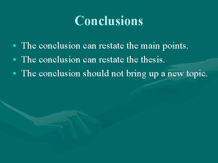 Conclusions • The conclusion can restate the main points. • The conclusion can restate