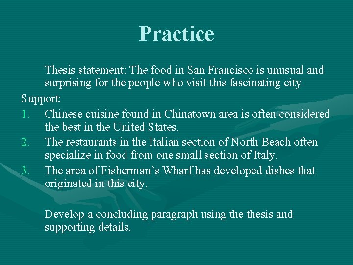 Practice Thesis statement: The food in San Francisco is unusual and surprising for the