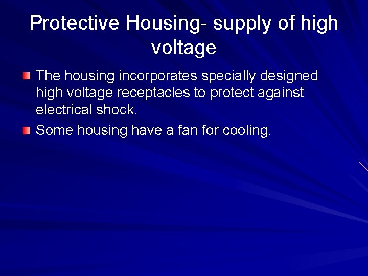Protective Housing- supply of high voltage The housing incorporates specially designed high voltage receptacles