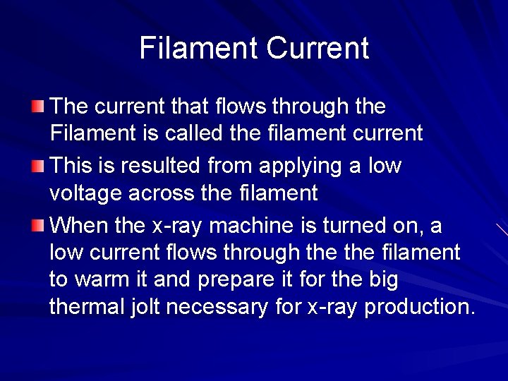 Filament Current The current that flows through the Filament is called the filament current