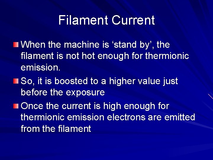 Filament Current When the machine is ‘stand by’, the filament is not hot enough