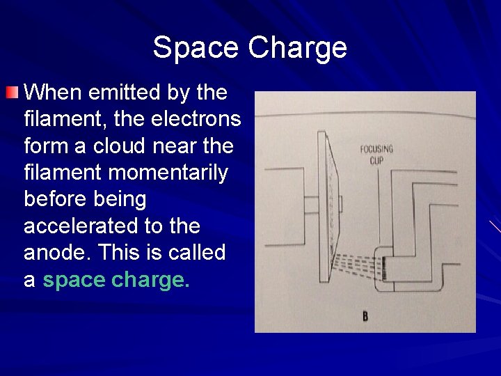 Space Charge When emitted by the filament, the electrons form a cloud near the