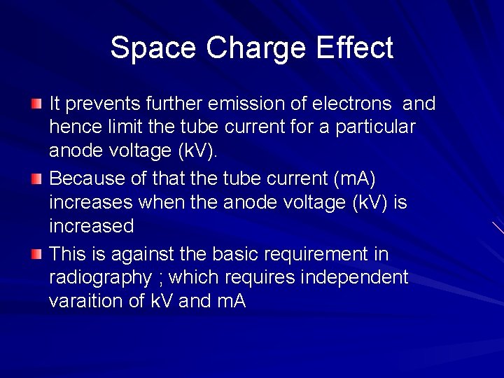 Space Charge Effect It prevents further emission of electrons and hence limit the tube