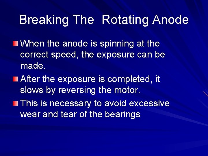Breaking The Rotating Anode When the anode is spinning at the correct speed, the