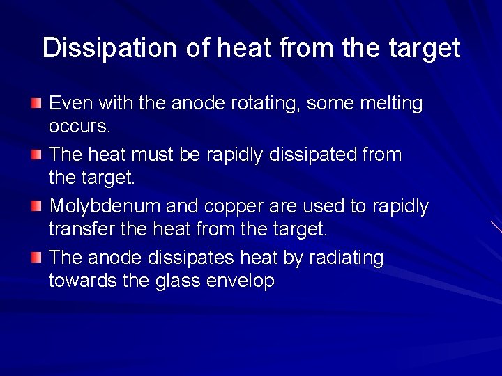 Dissipation of heat from the target Even with the anode rotating, some melting occurs.