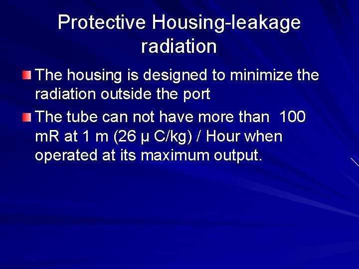 Protective Housing-leakage radiation The housing is designed to minimize the radiation outside the port
