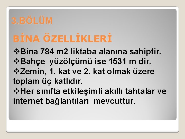 3. BÖLÜM BİNA ÖZELLİKLERİ v. Bina 784 m 2 liktaba alanına sahiptir. v. Bahçe