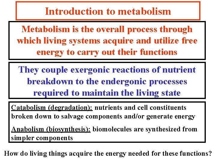 Introduction to metabolism Metabolism is the overall process through which living systems acquire and