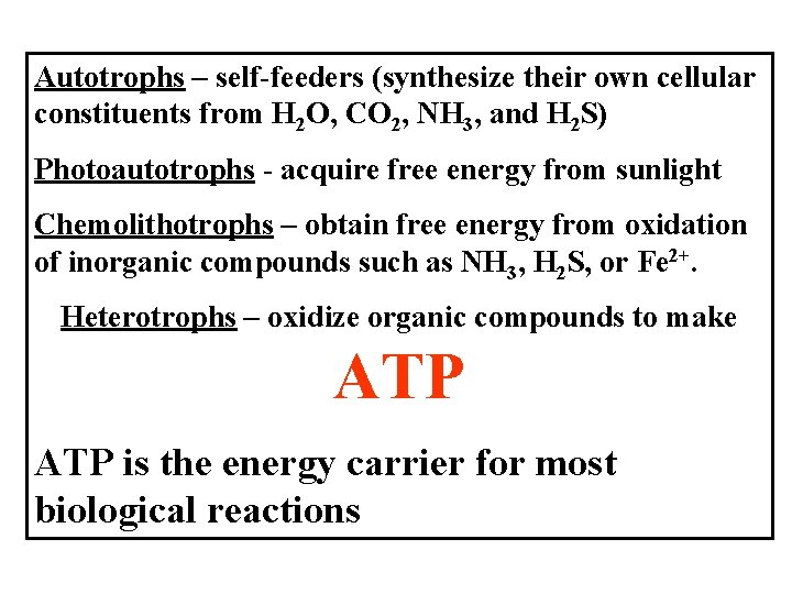 Autotrophs – self-feeders (synthesize their own cellular constituents from H 2 O, CO 2,