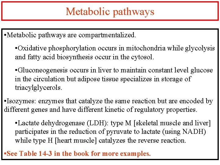 Metabolic pathways • Metabolic pathways are compartmentalized. • Oxidative phosphorylation occurs in mitochondria while