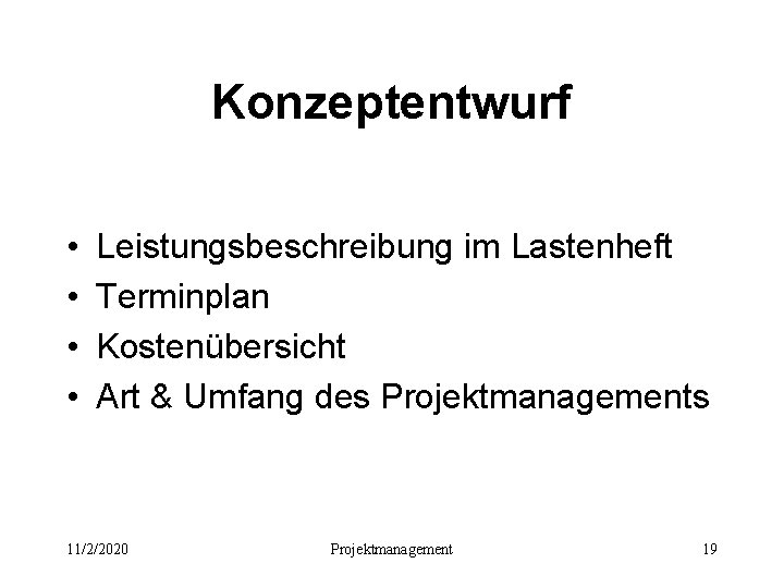 Konzeptentwurf • • Leistungsbeschreibung im Lastenheft Terminplan Kostenübersicht Art & Umfang des Projektmanagements 11/2/2020