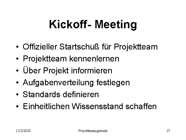 Kickoff- Meeting • • • Offizieller Startschuß für Projektteam kennenlernen Über Projekt informieren Aufgabenverteilung