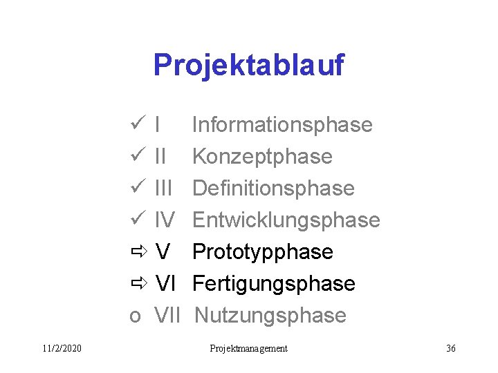 Projektablauf üI ü III ü IV ðV ð VI o VII 11/2/2020 Informationsphase Konzeptphase