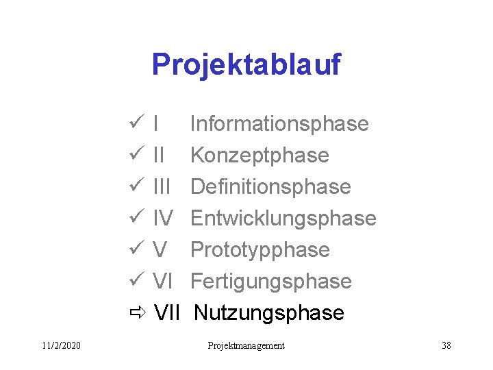 Projektablauf üI ü III ü IV üV ü VI ð VII 11/2/2020 Informationsphase Konzeptphase