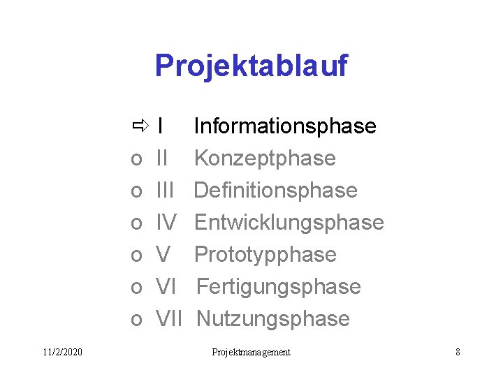 Projektablauf ðI o III o IV o VII 11/2/2020 Informationsphase Konzeptphase Definitionsphase Entwicklungsphase Prototypphase