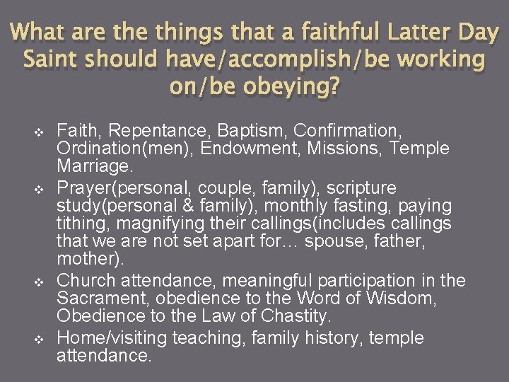 What are things that a faithful Latter Day Saint should have/accomplish/be working on/be obeying?