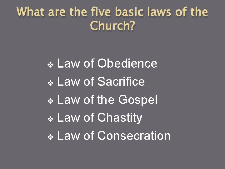 What are the five basic laws of the Church? Law of Obedience v Law