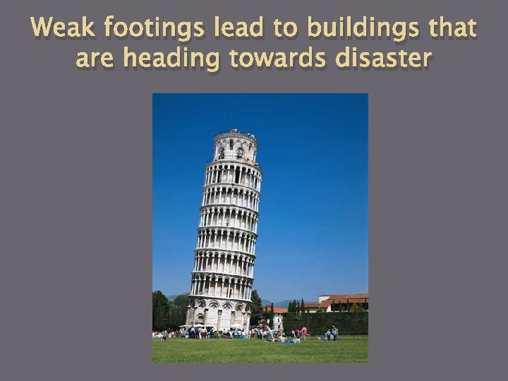 Weak footings lead to buildings that are heading towards disaster 