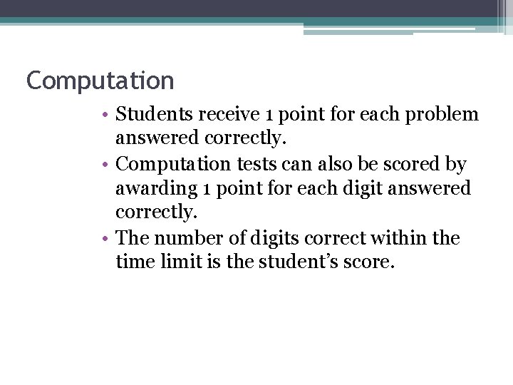 Computation • Students receive 1 point for each problem answered correctly. • Computation tests