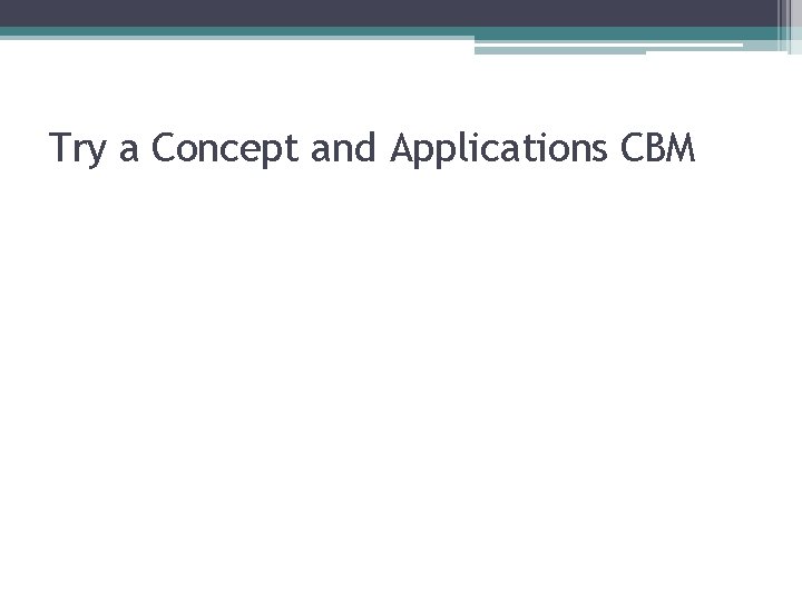 Try a Concept and Applications CBM 