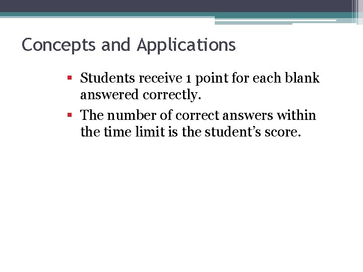 Concepts and Applications § Students receive 1 point for each blank answered correctly. §