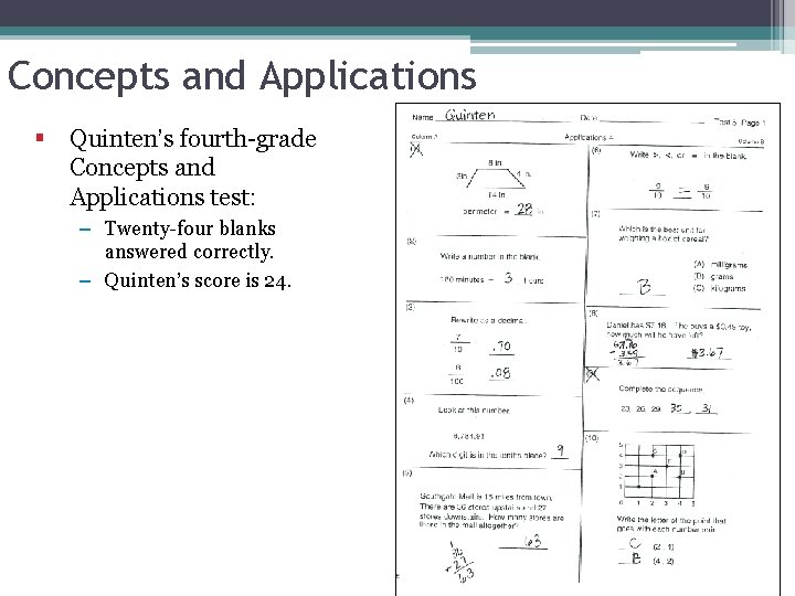 Concepts and Applications § Quinten’s fourth-grade Concepts and Applications test: – Twenty-four blanks answered