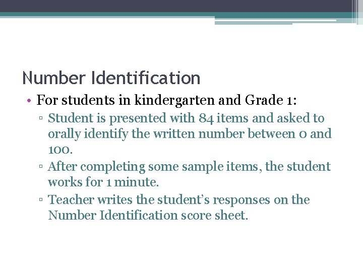 Number Identification • For students in kindergarten and Grade 1: ▫ Student is presented