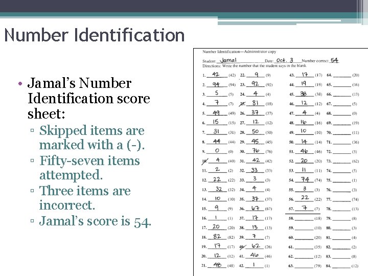 Number Identification • Jamal’s Number Identification score sheet: ▫ Skipped items are marked with