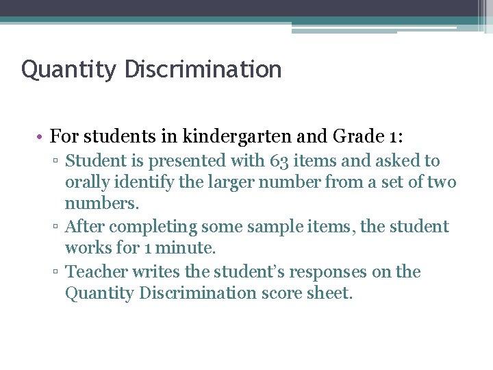 Quantity Discrimination • For students in kindergarten and Grade 1: ▫ Student is presented