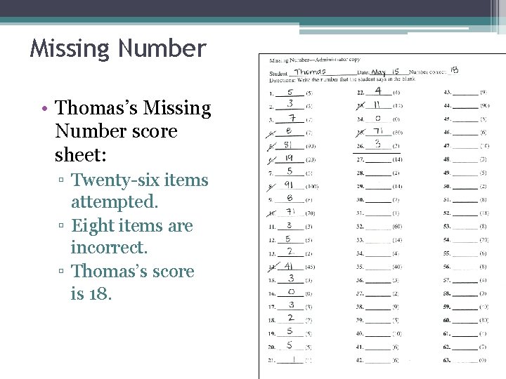 Missing Number • Thomas’s Missing Number score sheet: ▫ Twenty-six items attempted. ▫ Eight