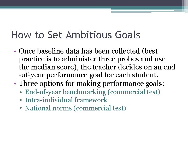 How to Set Ambitious Goals • Once baseline data has been collected (best practice