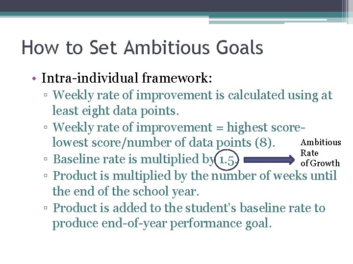 How to Set Ambitious Goals • Intra-individual framework: ▫ Weekly rate of improvement is