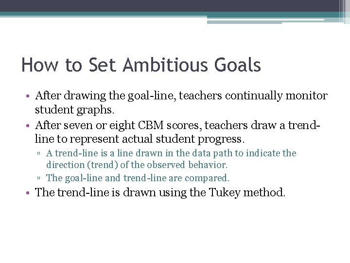 How to Set Ambitious Goals • After drawing the goal-line, teachers continually monitor student