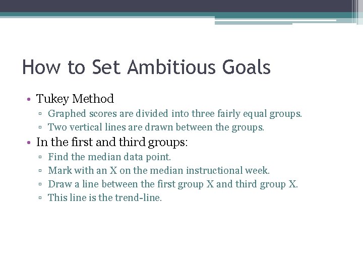 How to Set Ambitious Goals • Tukey Method ▫ Graphed scores are divided into