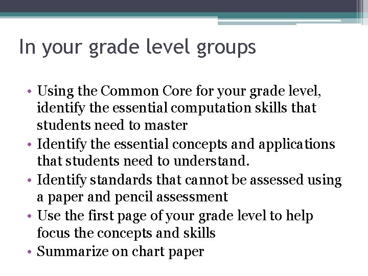 In your grade level groups • Using the Common Core for your grade level,