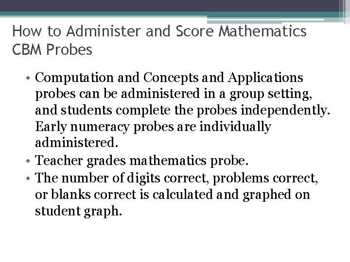 How to Administer and Score Mathematics CBM Probes • Computation and Concepts and Applications