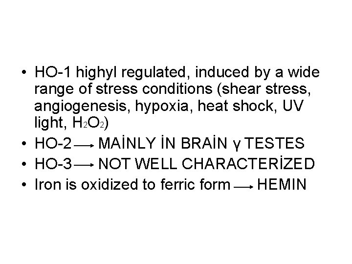  • HO-1 highyl regulated, induced by a wide range of stress conditions (shear