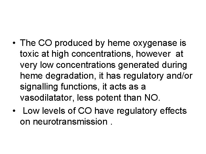  • The CO produced by heme oxygenase is toxic at high concentrations, however