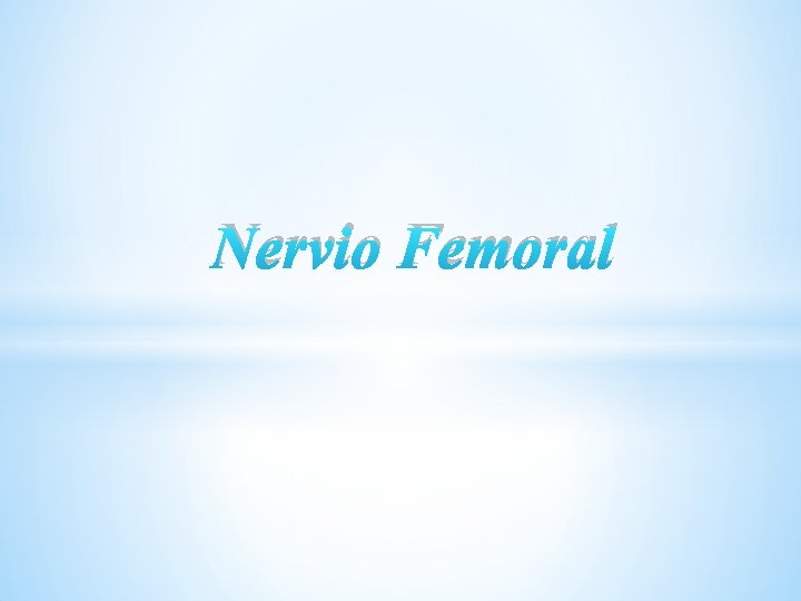 Nervio Femoral 