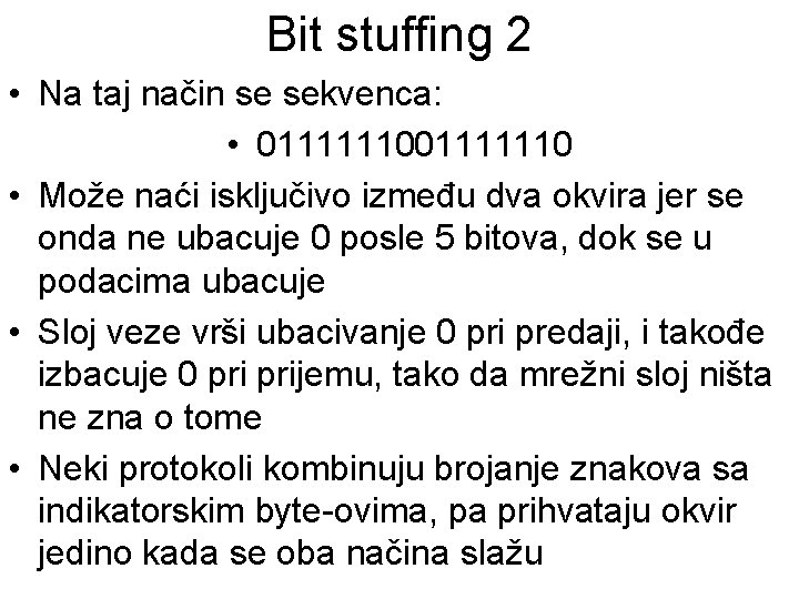 Bit stuffing 2 • Na taj način se sekvenca: • 01111110 • Može naći