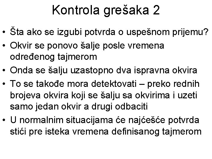 Kontrola grešaka 2 • Šta ako se izgubi potvrda o uspešnom prijemu? • Okvir