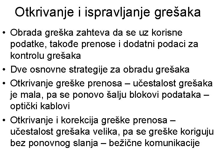 Otkrivanje i ispravljanje grešaka • Obrada greška zahteva da se uz korisne podatke, takođe