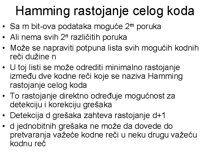 Hamming rastojanje celog koda • Sa m bit-ova podataka moguće 2 m poruka •